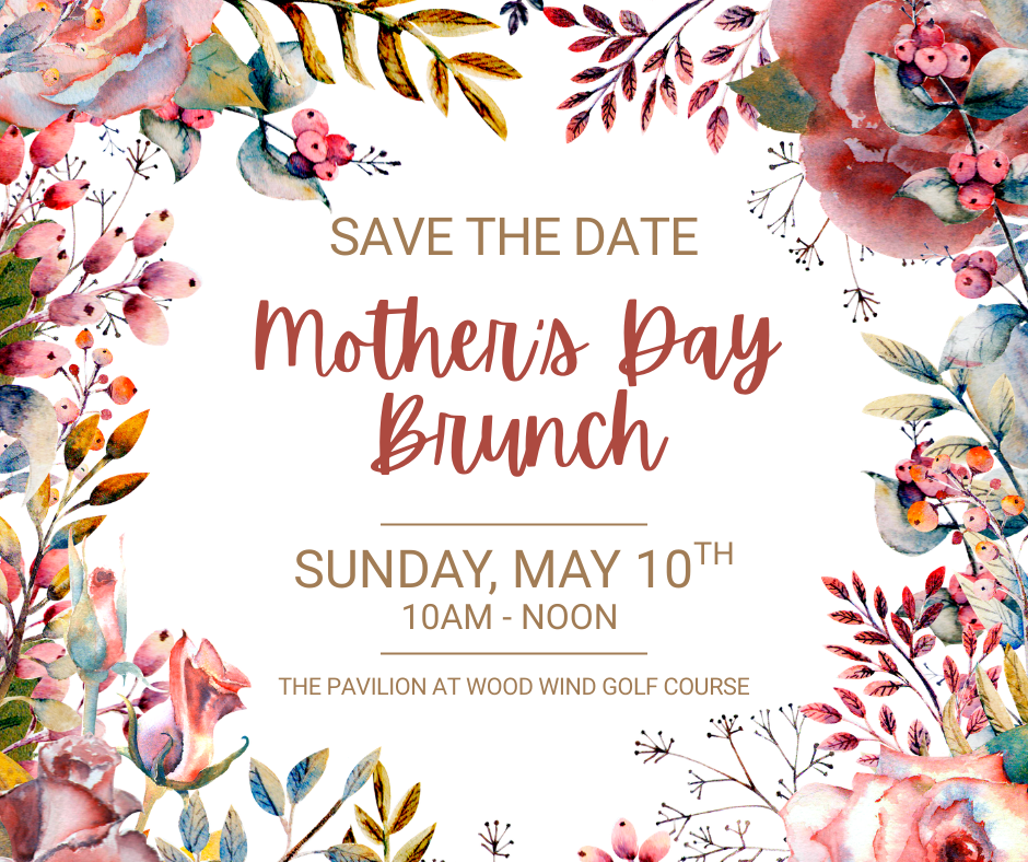 Mothers Day Brunch at Wood Wind Golf Course on Sunday May 10th 